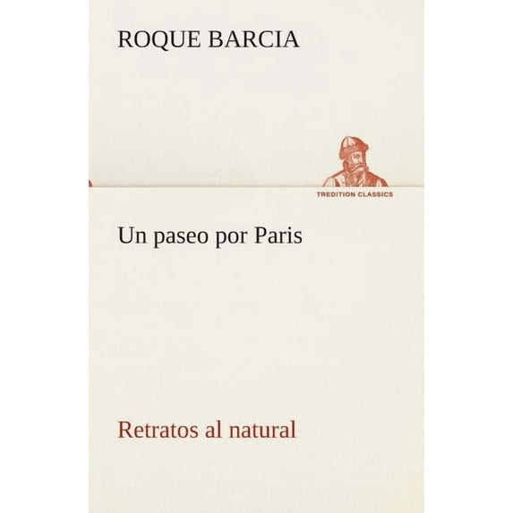 Un Paseo Por Paris, Retratos Al Natural (Paperback)