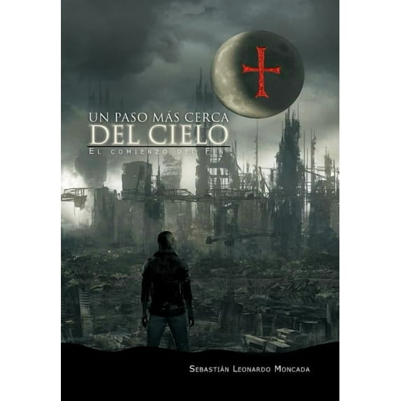 Un Paso M?s Cerca Del Cielo : El Comienzo Del Fin