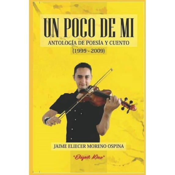 Un Poco de Mi : Antologia de Poesia Y Cuento (Paperback)