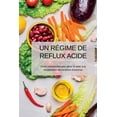 thumbnail image 1 of Un Régime de Reflux Acide: Choix nutritionnels pour gérer et aider à la récupération des brûlures d'estomac, (Paperback), 1 of 1