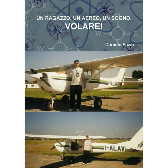 Un Ragazzo, Un Aereo, Un Sogno. Volare!, (Paperback)