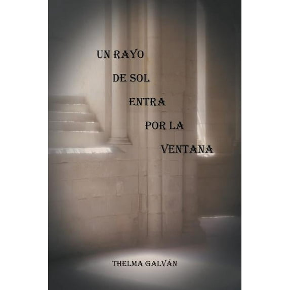 Un Rayo de Sol Entra por la Ventana (Spanish Edition)