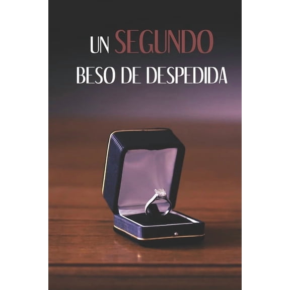 Un Segundo Beso de Despedida (Spanish Edition)