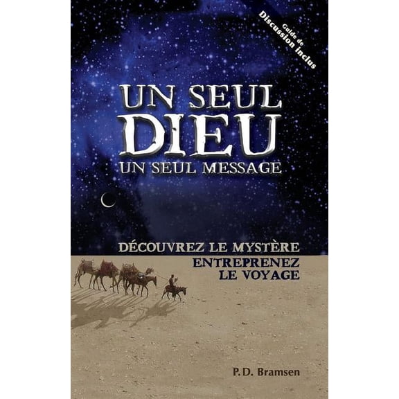 Un Seul Dieu, Un Seul Message (One God One Message) : Decouvrez Le Mystere Entreprenez Le Voyage