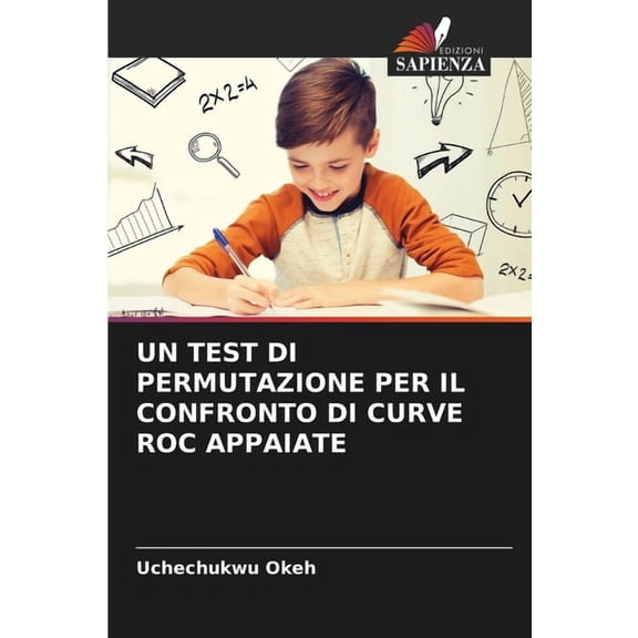 Un Test Di Permutazione Per Il Confronto Di Curve Roc Appaiate, (Paperback)