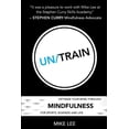 thumbnail image 1 of Un/Train: Optimize Your Mind Through Mindfulness for Sports, Business and Life, (Paperback), 1 of 1