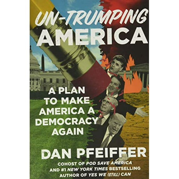 Pre-Owned Un-Trumping America : A Plan to Make America a Democracy Again 9781538733554 Used