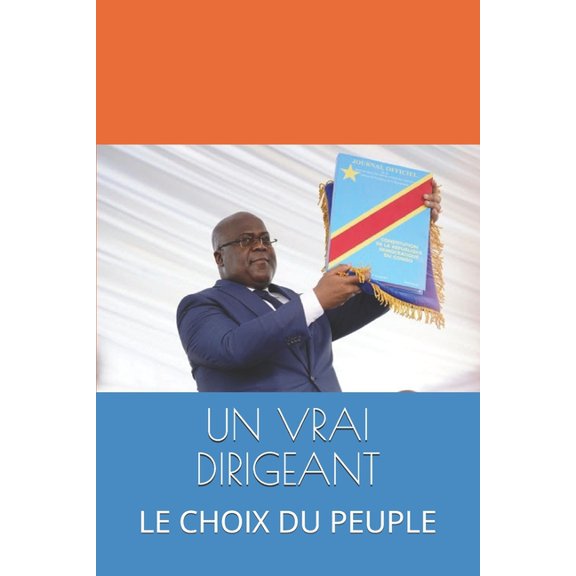 Un Vrai Dirigeant: Le Choix Du Peuple (Paperback)