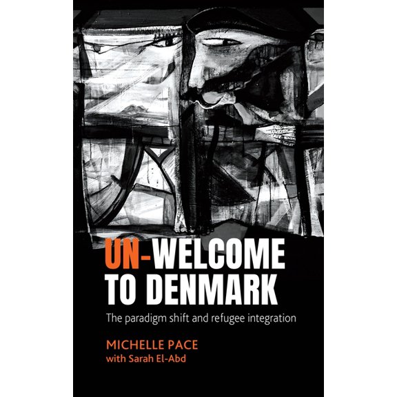 Un-Welcome to Denmark: The Paradigm Shift and Refugee Integration, (Hardcover)