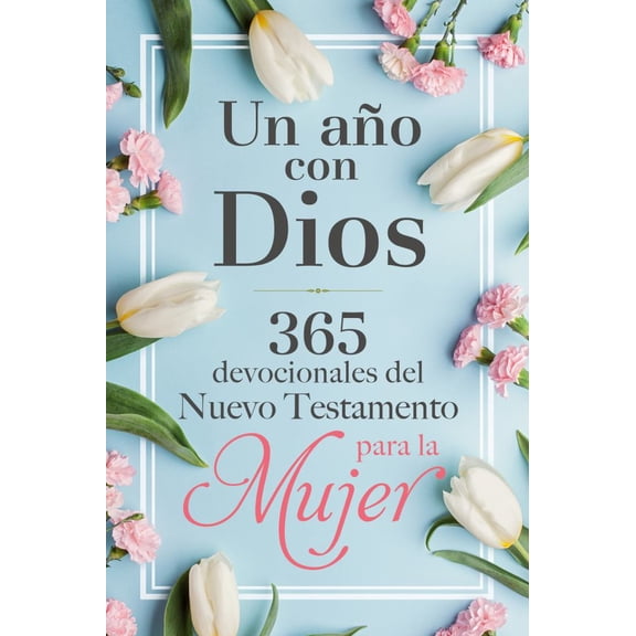 Un ao con Dios en el Nuevo Testamento: 365 Devocionales para la Mujer / a Year with God in the New Testament: 365 Devotions for Women (Hardcover)
