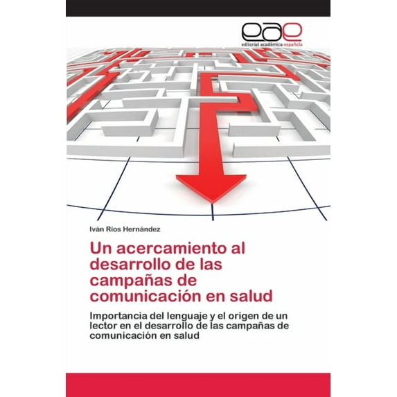Un acercamiento al desarrollo de las campañas de comunicación en salud (Paperback)