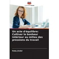 thumbnail image 1 of Un acte d'équilibre: Cultiver le bonheur intérieur au milieu des pressions du travail, (Paperback), 1 of 1