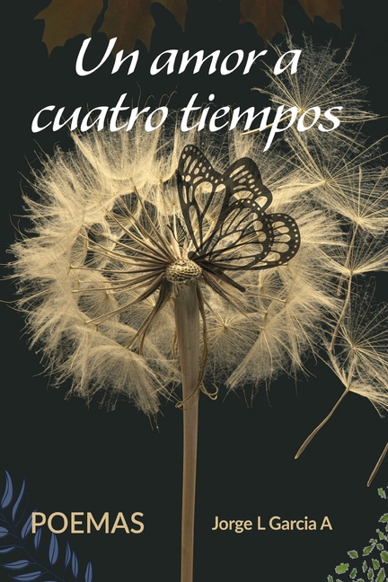 Un amor a cuatro tiempos: Poemas, (Paperback)