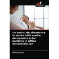 thumbnail image 1 of Un'analisi del divario tra la salute della madre, del neonato e del bambino in Africa occidentale con (Paperback), 1 of 1