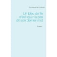 thumbnail image 1 of Un bleu de fin d'Ã©tÃ© qui n'a pas dit son dernier mot: PoÃ©sie, (Paperback), 1 of 1