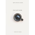 thumbnail image 1 of Un cafÃ© noir: Carnet de note Mon petit carnet - Carnet de recette de cuisine - Livre de recueil pour cuisinier, pÃ¢tissie, (Paperback), 1 of 1