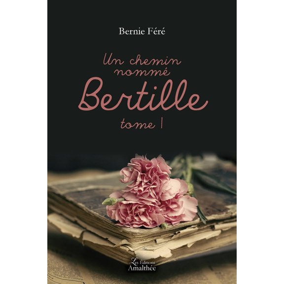 Un chemin nomm Bertille - Tome I, (Paperback)