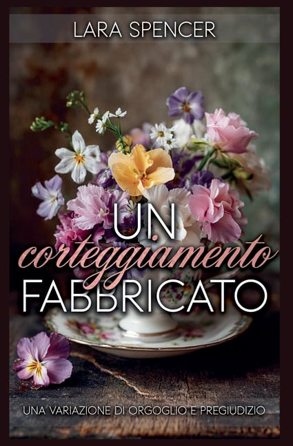 Un corteggiamento fabbricato: Una variazione di Orgoglio e Pregiudizio, (Paperback)