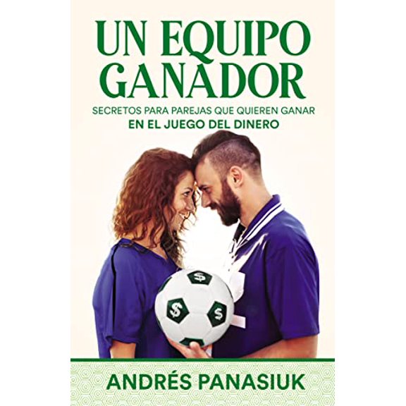 Pre-Owned Un Equipo Ganador: Secretos Para Parejas Que Quieren Ganar En El Juego del Dinero (Paperback) 1400277779 9781400277773
