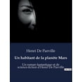 thumbnail image 1 of Un habitant de la plan?te Mars: Un roman fantastique et de science-fiction d'Henri De Parville, 1 of 1