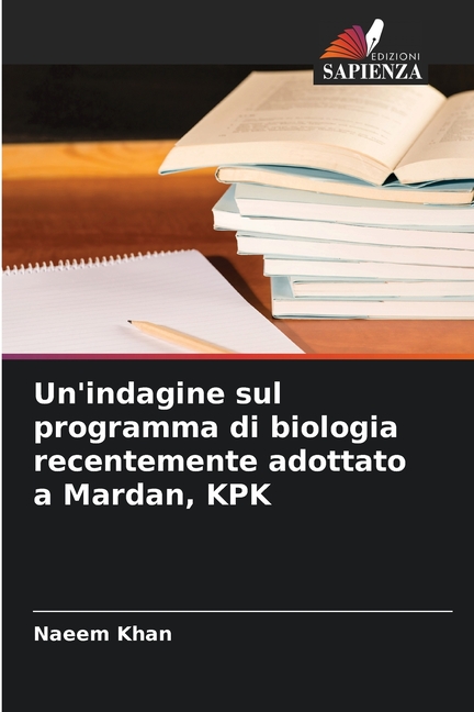 Un'indagine sul programma di biologia recentemente adottato a Mardan, KPK, (Paperback)