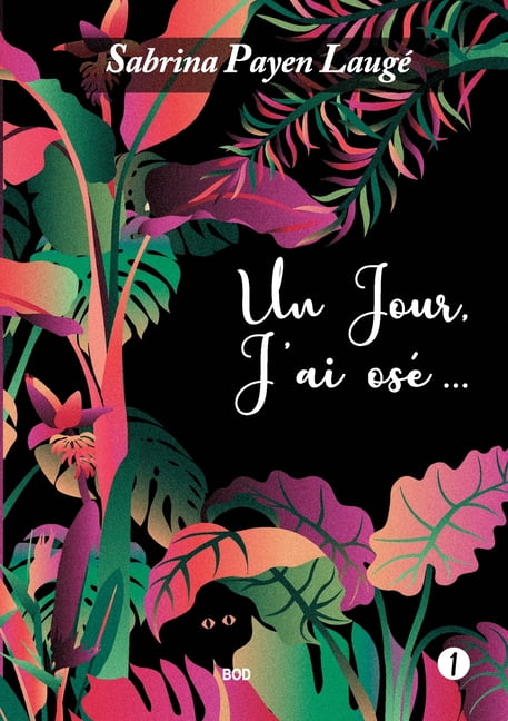 Un jour, j'ai osé... : Tome 1 (Paperback)