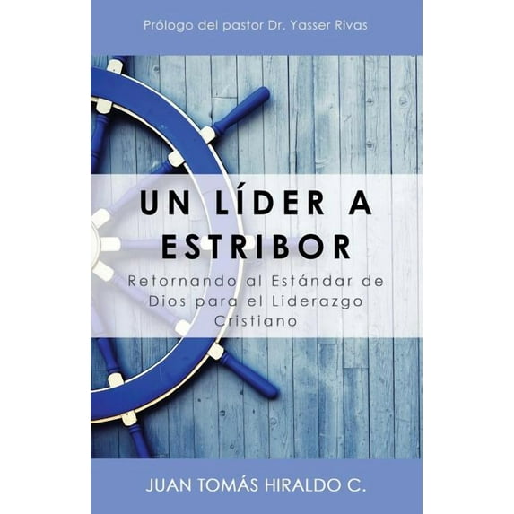Un l?der a estribor / A leader to starboard : Retornando al est?ndar de Dios para el liderazgo cristiano / Returning to God's standard for Christian leadership