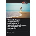 thumbnail image 1 of Un modello per determinare il coefficiente di trasferimento di massa dell'ossigeno nei bioreattori, (Paperback), 1 of 1