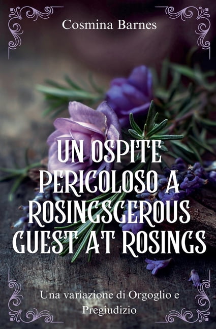 Un ospite pericoloso a Rosings: Una variazione di Orgoglio e Pregiudizio, (Paperback)
