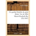 thumbnail image 1 of Un parfait Modèle de piété filiale. Vie de Mlle Marie-Elisabeth Bry, 25 aout 1885 (Paperback), 1 of 1