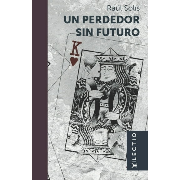 Un perdedor sin futuro Spanish Edition Paperback 6079808757 9786079808754 Ral Sols