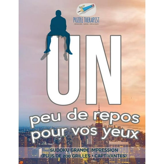 Un peu de repos pour vos yeux Sudoku grande impression (plus de 200 grilles + captivantes) (Paperback)