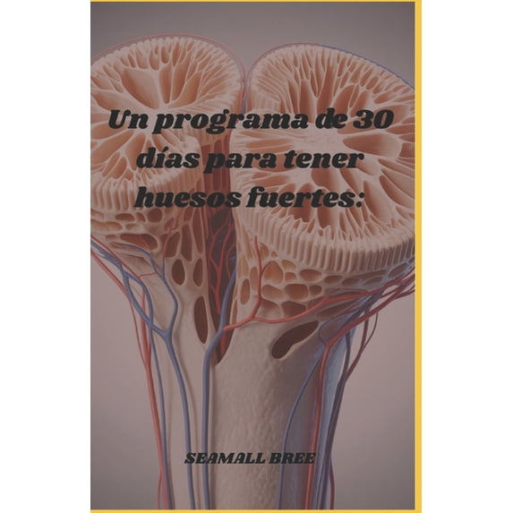 Un programa de 30 días para tener huesos fuertes, (Paperback)