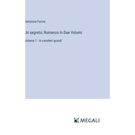 Un segreto; Romanzo In Due Volumi: Volume 1 - in caratteri grandi, (Hardcover)