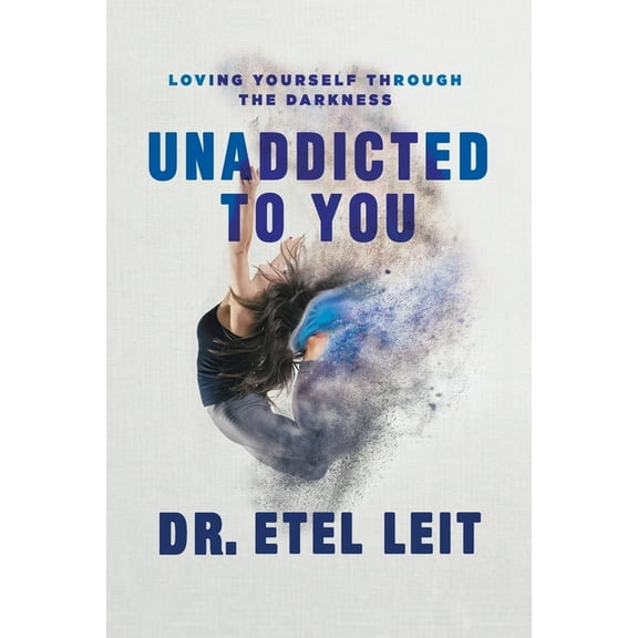 UnAddicted to You: Loving Yourself Through the Darkness, (Paperback)