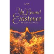 UnBound Existence The Call to Inner Mastery, Paperback