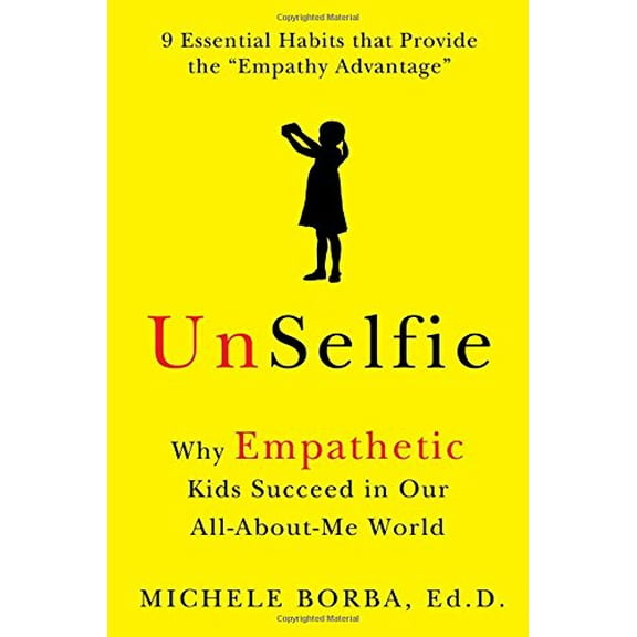 Pre-Owned UnSelfie: Why Empathetic Kids Succeed in Our All-About-Me World (Hardcover) 1501110039 9781501110030