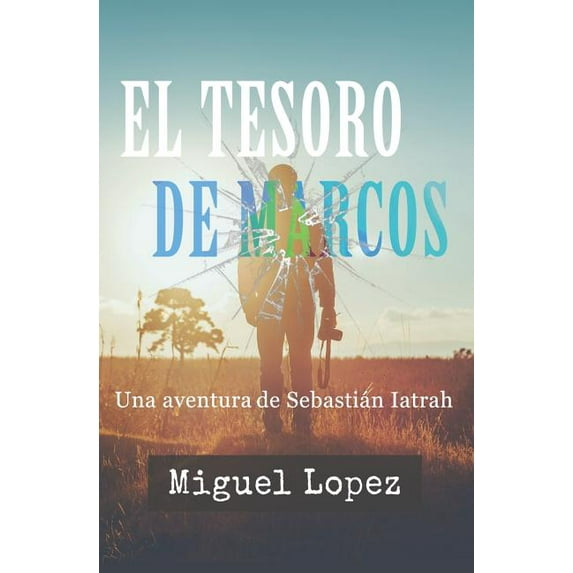 Una Aventura de Sebastián Iatrah: El Tesoro de Marcos 1 (Paperback)