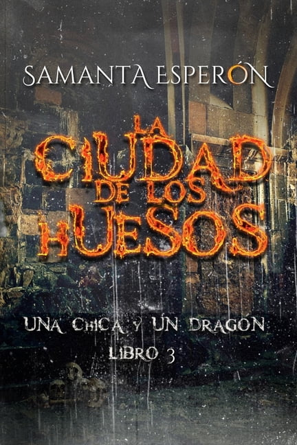 Una Chica y un DragÃ³n La ciudad de los huesos: Una chica y un dragÃ³n, libro 3, Book 3, (Paperback)