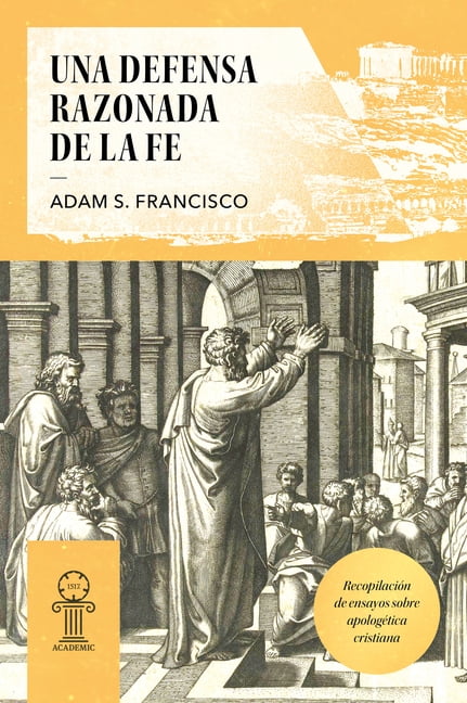 Una Defensa Razonada de la Fe: RecopilaciÃ³n de Ensayos Sobre ApologÃ©tica Cristiana, (Paperback)