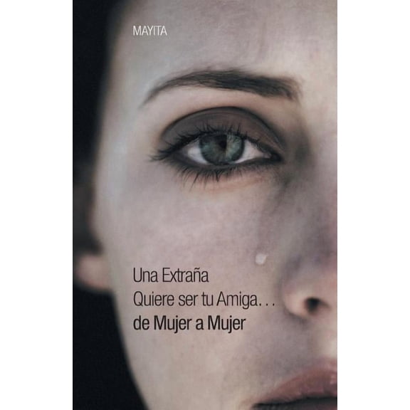 Una Extrana Quiere Ser Tu Amiga...de Mujer a Mujer (Paperback) by Mayita