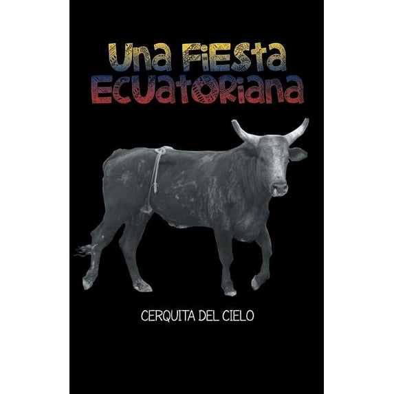 Una Fiesta Ecuatoriana : Cerquita Del Cielo