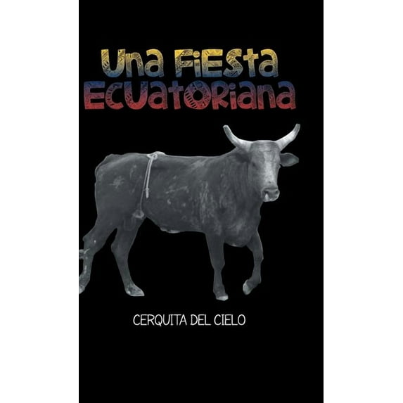 Una Fiesta Ecuatoriana: Cerquita del Cielo (Hardcover)