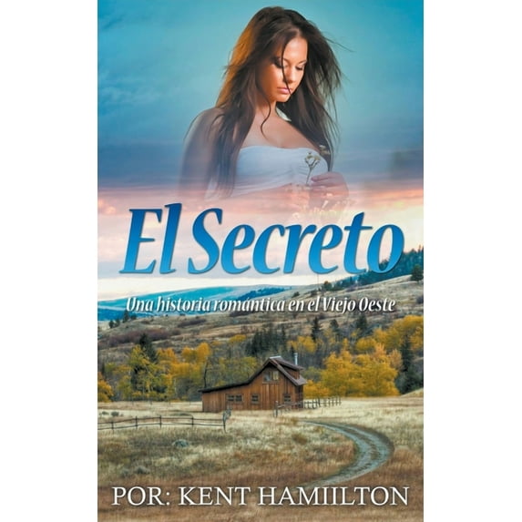 Una Historia Romántica en el Viejo Oeste El Secreto, (Paperback)