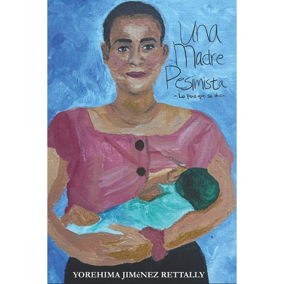 Una Madre Pesimista: -Lo poco que se dice-, (Paperback)