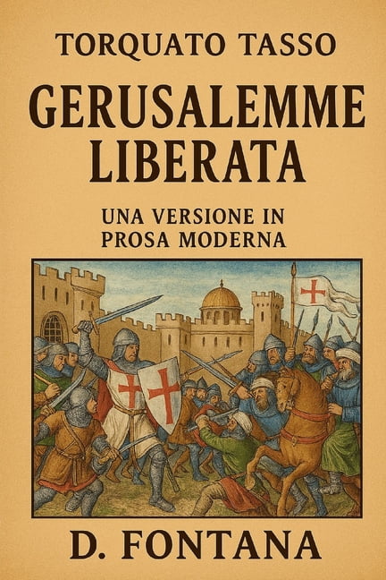 Una Versione in Prosa Moderna Gerusalemme Liberata di Torquato Tasso: Una Versione in Prosa Moderna, Book 6, (Paperback)