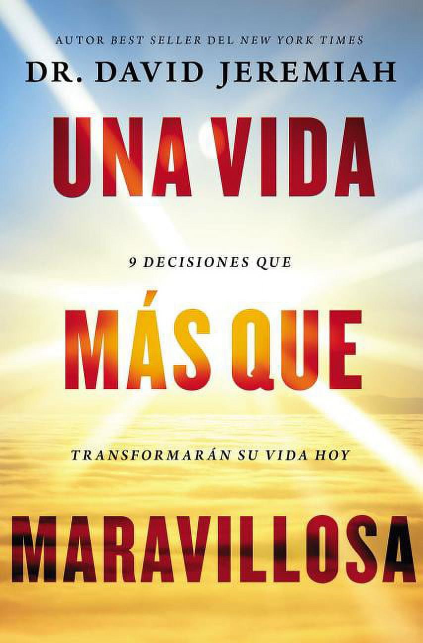 DR. DAVID JEREMIAH Una Vida Ms Que Maravillosa: 9 Decisiones Que Transformarn Tu Vida Hoy, (Paperback)