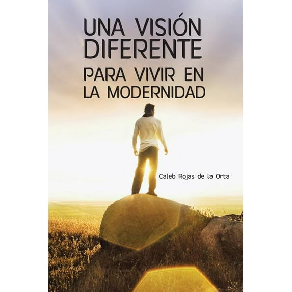 Una Vision Diferente Para Vivir En La Modernidad (Paperback)