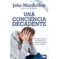 thumbnail image 1 of Una Conciencia Decadente: Soluciones PrÃ¡cticas Y Profundas Para Lograr Una Vida Llena de Paz Y Libertad, (Paperback), 1 of 1