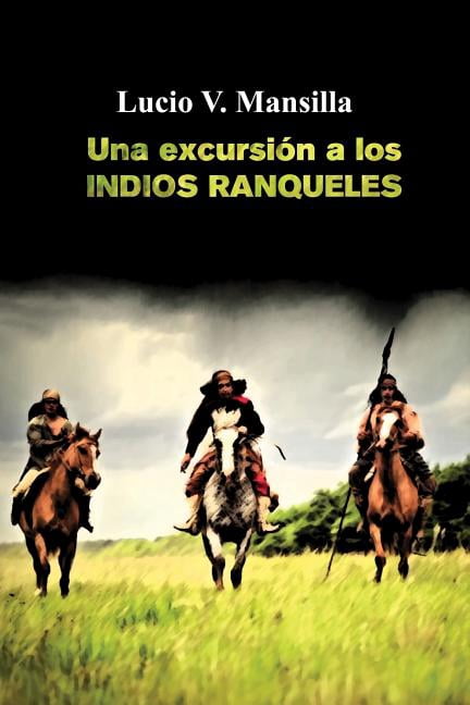 Una excursi?n a los indios ranqueles/ An excursion to the Ranquel Indians